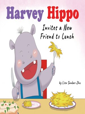 cover image of Harvey Hippo Invites a New Friend to Lunch